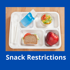 click here for snack restrictions.